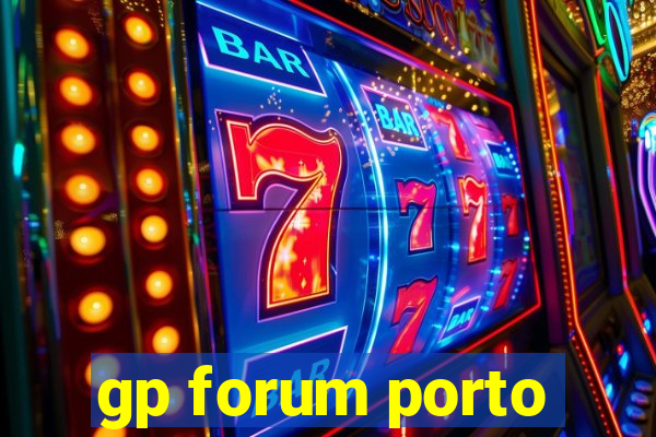 gp forum porto